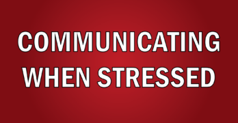 Communicating when stressed, a video at BudtoBoss.com.